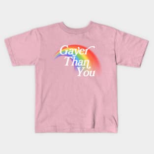 Gayer Than You Kids T-Shirt